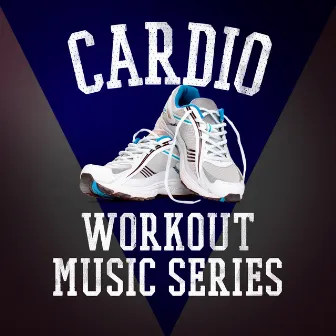 Cardio Workout Music Series by Unknown Artist