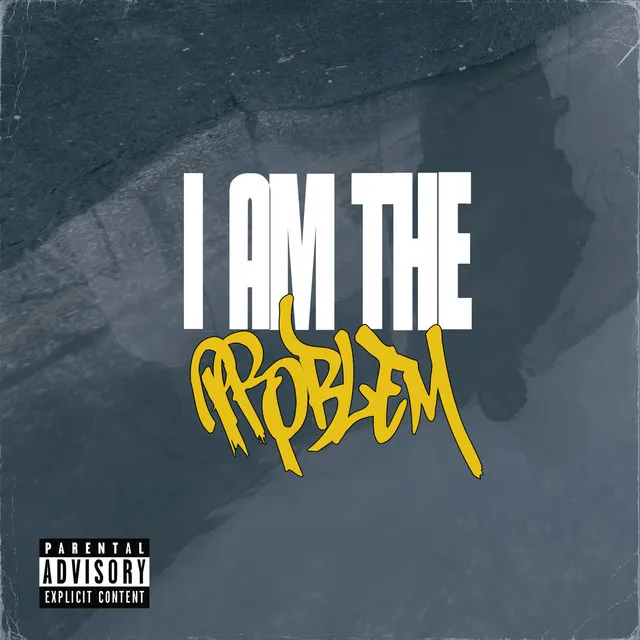 I Am the Problem