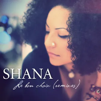 Le bon choix (Remixes) by Shana Kihal