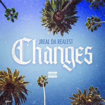 Changes by Jreal Da Realest