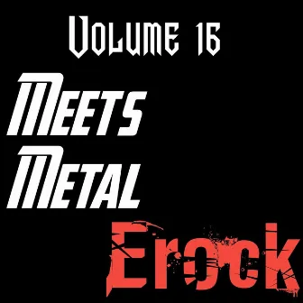 Meets Metal Vol. 16 by ERock