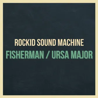 Fisherman / Ursa Major by Rockid Sound Machine