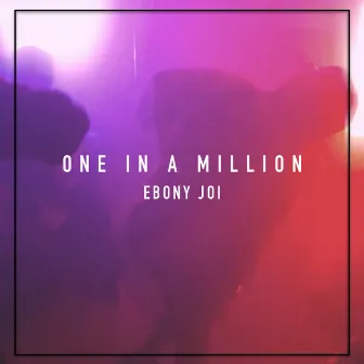 One In A Million by Ebony Joi