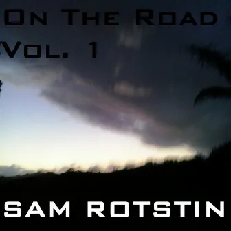 On the Road Vol. 1 by Sam Rotstin