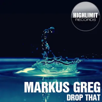 Drop That by Markus Greg