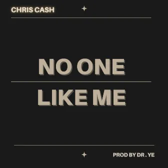 No One Like Me by Chris Cash