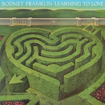 Learning To Love by Rodney Franklin