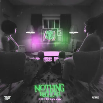 NOTHING REGULAR by DJ Holiday