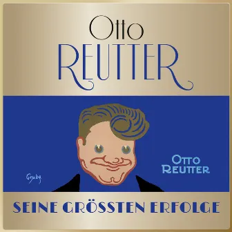 Masterpieces Presents Otto Reutter - Seine größten Erfolge (Alle Hits & Raritäten) by Otto Reutter