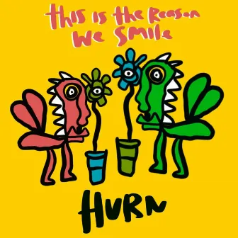 This Is The Reason We Smile by Hurn