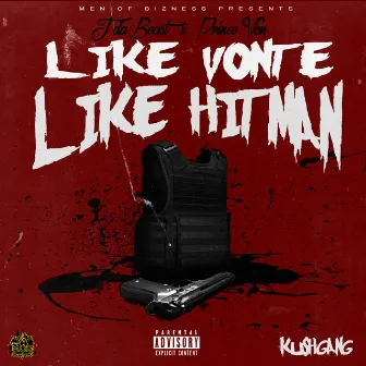 Like Vonte Like HitMan by Prince Von KushGang