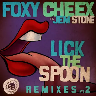 Lick the Spoon Remixes, Pt. 2 (feat. Jem Stone) by Foxy Cheex