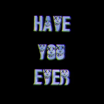 Have You Ever by Boxay