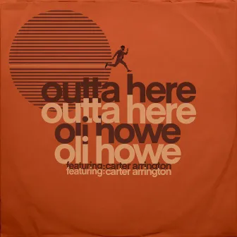 Outta Here by Oli Howe