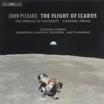 Pickard: Flight of Icarus (The) / The Spindle of Necessity / Channel Firing by John Pickard