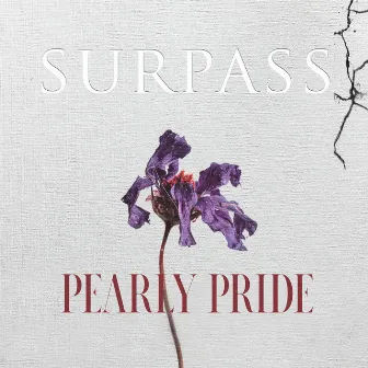 Surpass by Pearly Pride