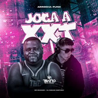 Joga a Xxt (Arrocha Funk) by TRATTO DE LA CALLE