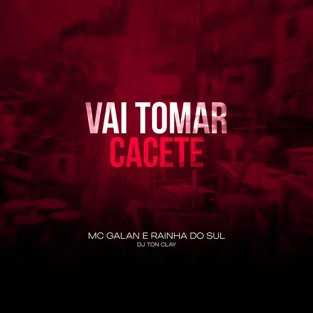 Vai Tomar Cacete