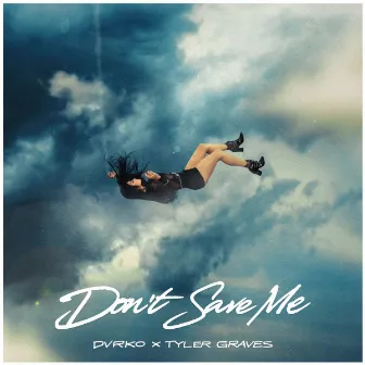 Don't Save Me by Tyler Graves