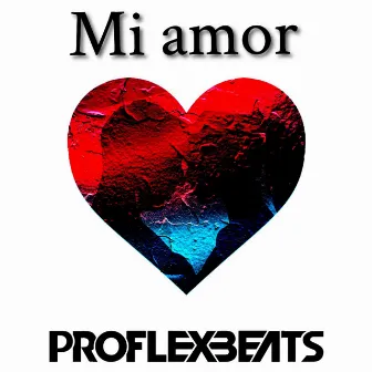 Mi Amor (Instrumental) by Proflexbeats