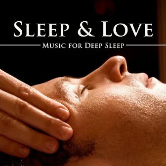 Sleep & Love - Music for Deep Sleep by Meditation Relax Club feat. Sleeping Songs Lullabies