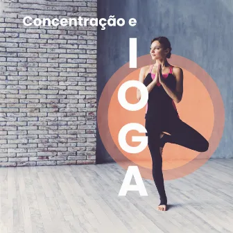 Concentração e Ioga: Treinamento em Meditação, Músicas de Mindfulness para Ioga, Descanso e Calma, Alívio do Estresse, Música Terapêutica, Meditação Profunda by Maestros de música de la meditación