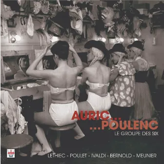 Auric, Tailleferre, Honegger, Durey, Milhaud, Poulenc : Le groupe des six by Gérard Poulet