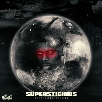 Superstitious by PlayaPosseStacks