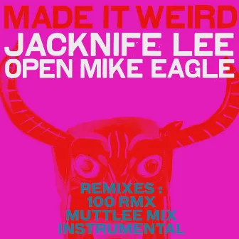 Made It Weird (Remixes) by Jacknife Lee