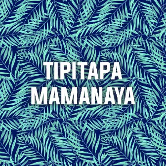 Tipitapa Mamanaya by Dj Maya