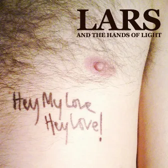 Hey My Love, Hey Love! by Lars and The Hands of Light