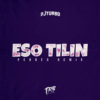 Eso Tilin (Perreo Remix) by DJ Turbo