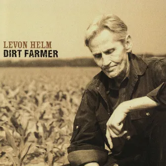 Dirt Farmer by Levon Helm