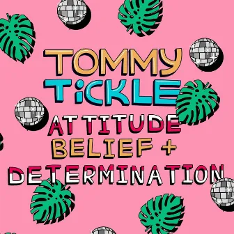 Attitude, Belief & Determination (Edit) by Tommy Tickle