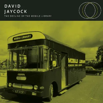 The Decline of the Mobile Library by David A Jaycock