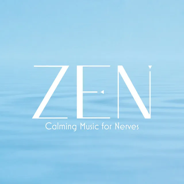 Zen Calming Music for Nerves