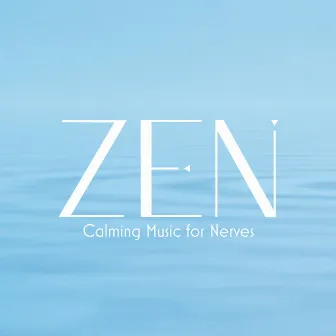 Zen Calming Music for Nerves by Perfect Peace Ensemble