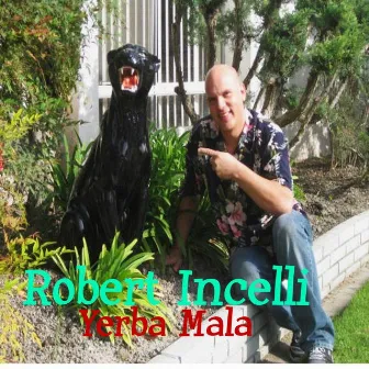 Yerba Mala by Robert Incelli