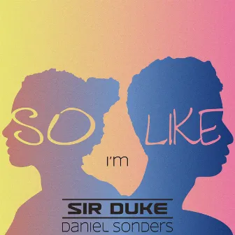 So I'm Like by Sir Duke