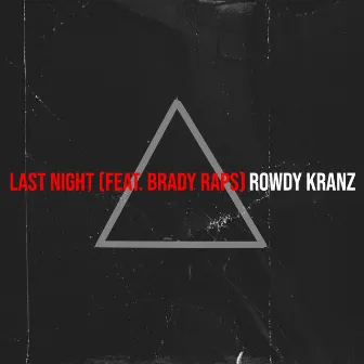 Last Night by Rowdy Kranz