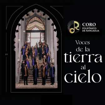 Voces De La Tierra Al Cielo by Coro Polifónico De Rancagua