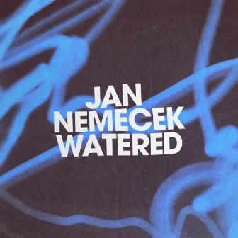 Watered EP by Jan Nemeček