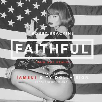 Faithful (Remix) [feat. Iamsu! & Ty Dolla $ign] - Single by Bobby Brackins