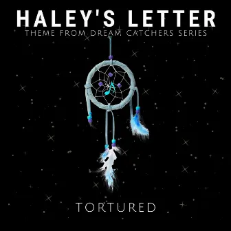 Haley's Letter (Theme from Dream Catchers Series) by Tortured