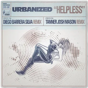 Helpless (I Don't Know What to Do Without You) [The Diego Barrera & Tanner Josh Mason Remixes] by Urbanized