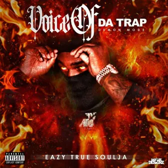 Voice Of Da Trap Demon Mode by Eazy True Soulja