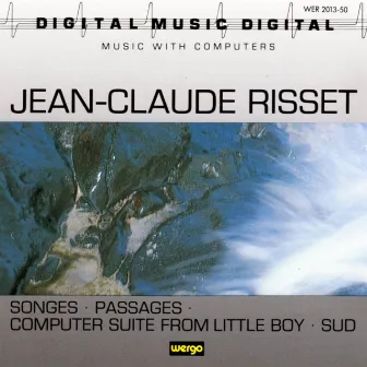 Risset: Songes / Passages / Computer Suite from Little Boy / Sud by Jean-Claude Risset