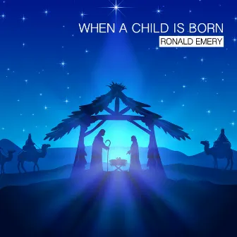 When A Child Is Born by Ronald Emery