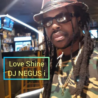 Love Shine by DJ Negus I