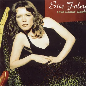 Love Comin' Down by Sue Foley